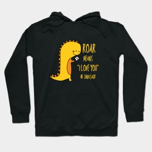 Roar, I Love You In Dinosaur, Cute Dinosaur Hoodie